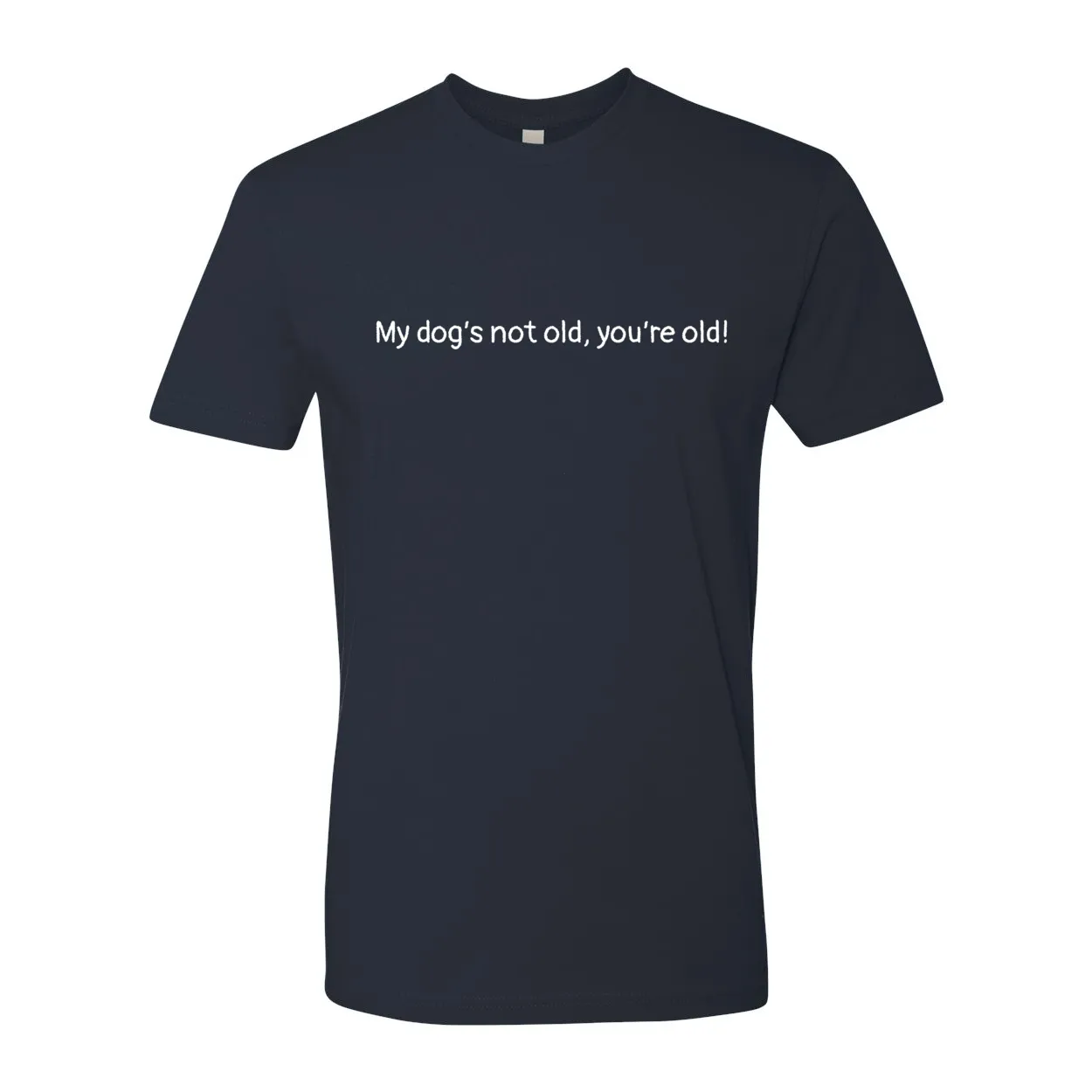 My Dog's Not Old | Unisex Tee