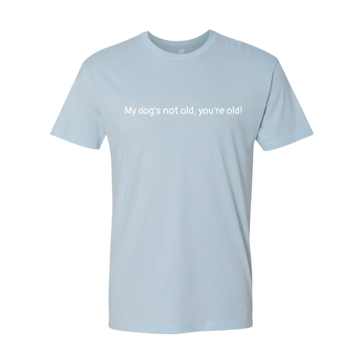 My Dog's Not Old | Unisex Tee
