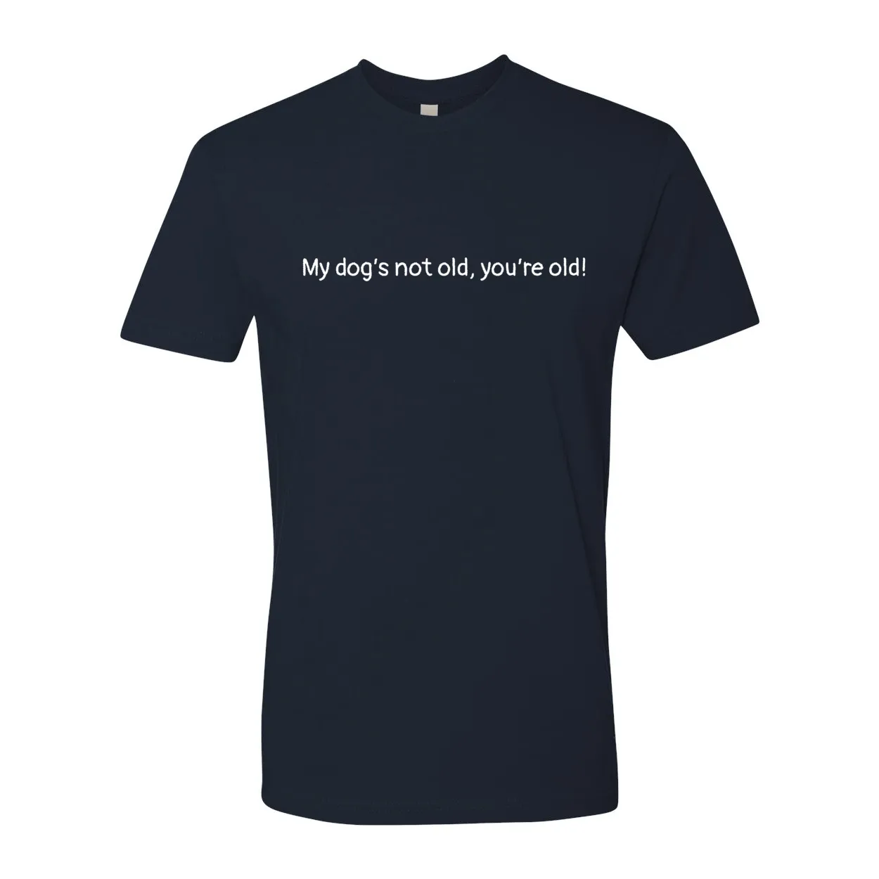 My Dog's Not Old | Unisex Tee